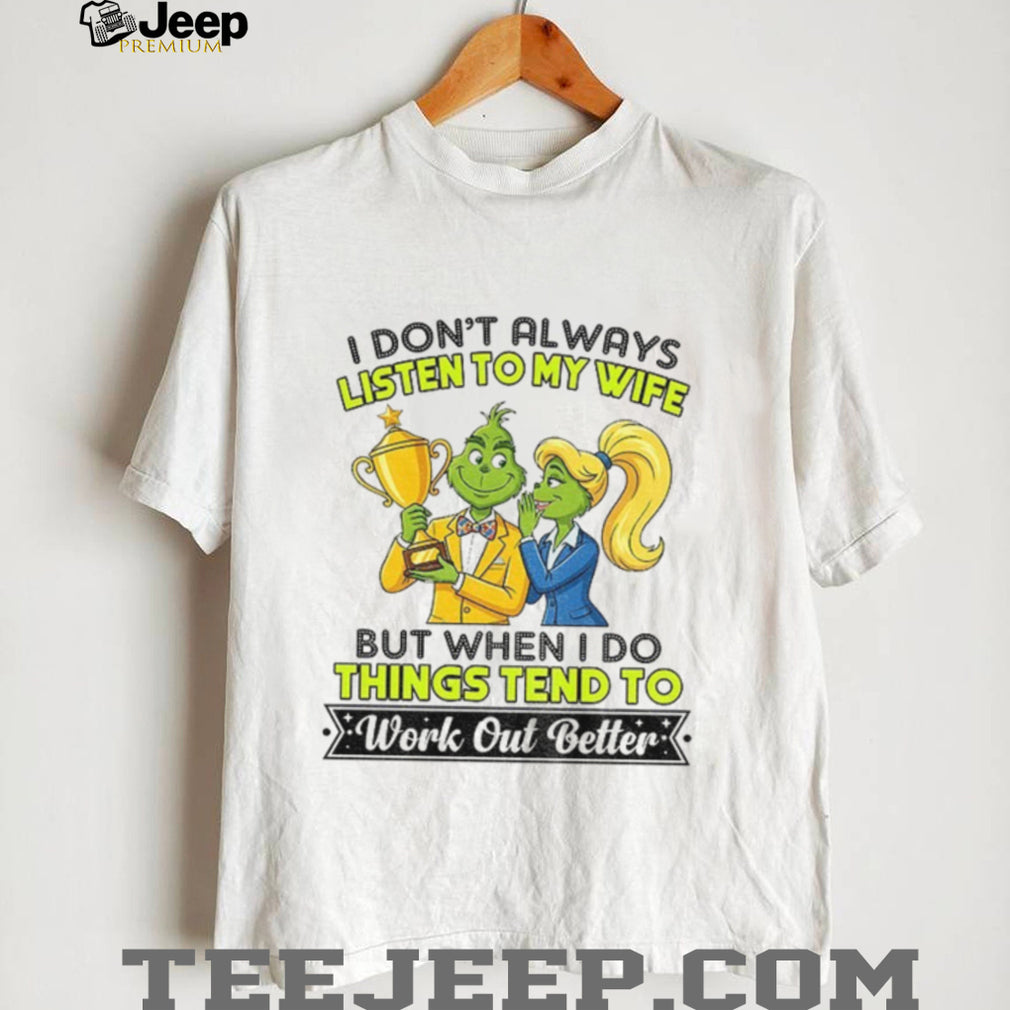 Grinch couple trophy I don’t always listen to my wife but when I do shirt