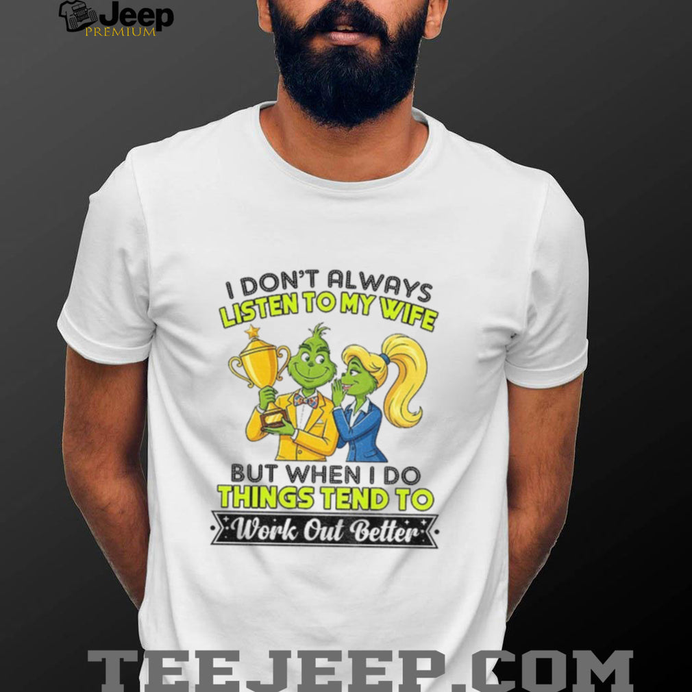 Grinch couple trophy I don’t always listen to my wife but when I do shirt