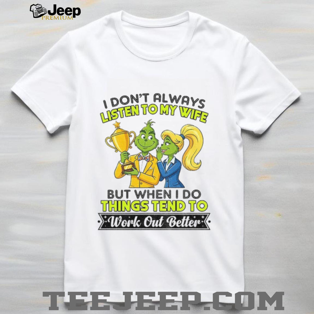 Grinch couple trophy I don’t always listen to my wife but when I do shirt