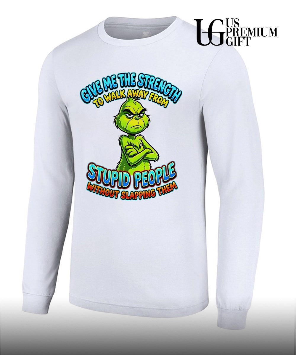 Grinch give me the strength to walk away from stupid people T-shirt