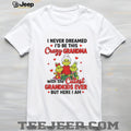 Grinch grandma I never dreamed I’d be this crazy grandma with the shirt