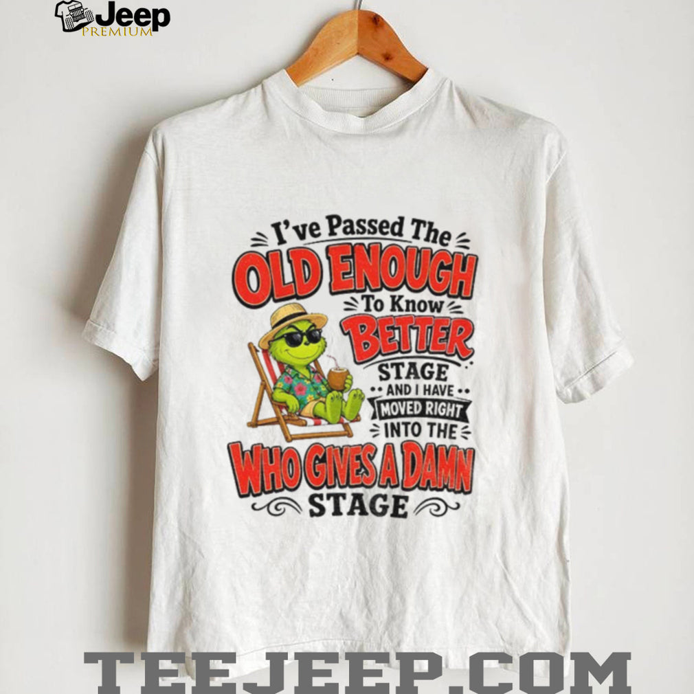 Grinch holiday beach lover I’ve passed the old enough to know better who shirt
