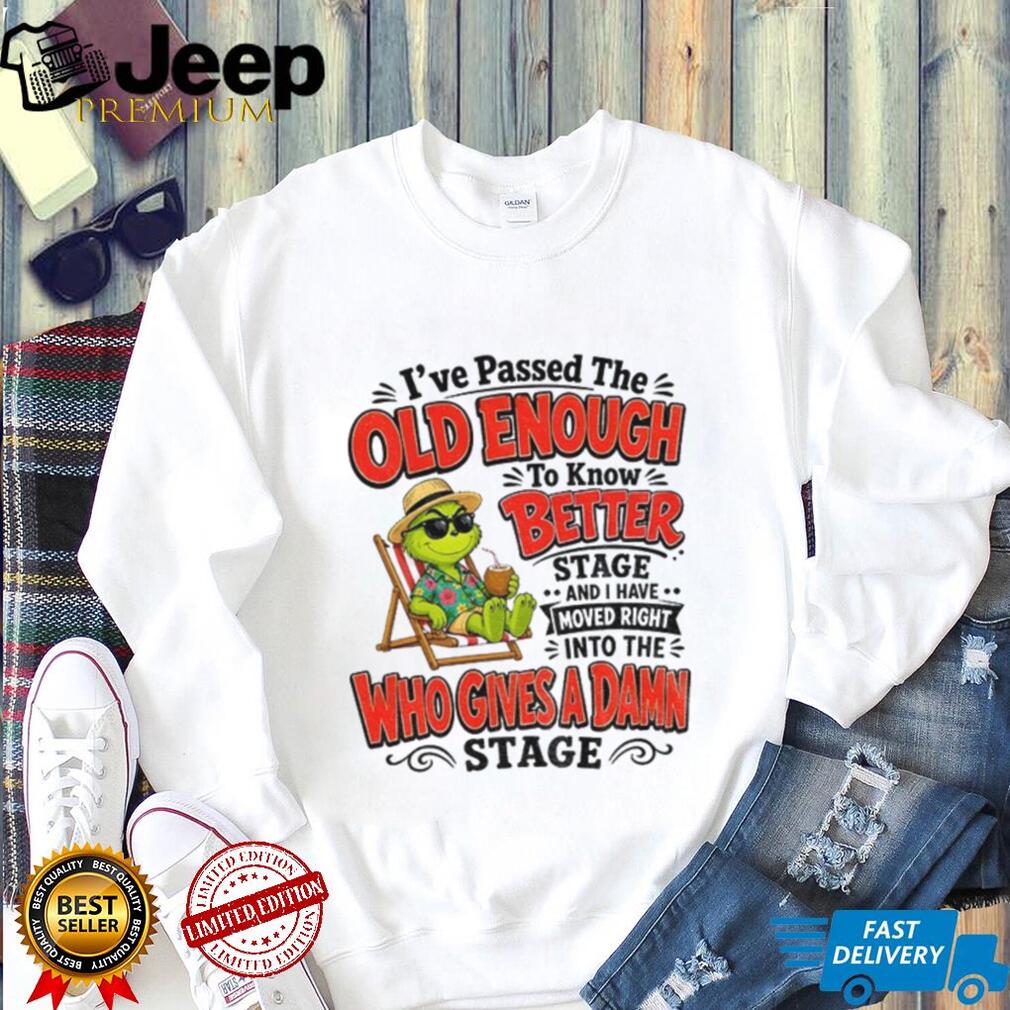 Grinch holiday beach lover I’ve passed the old enough to know better who shirt