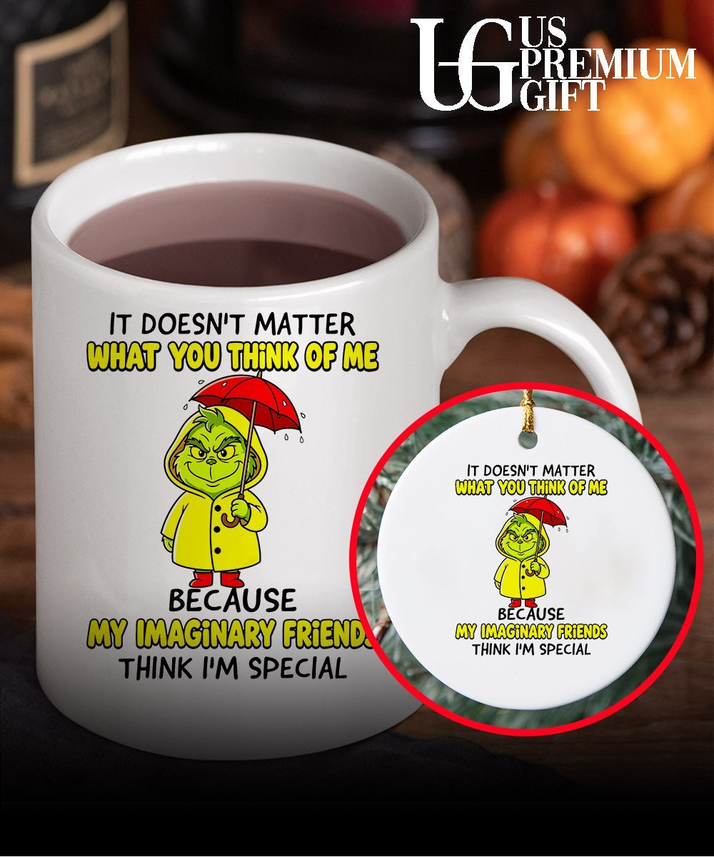 Grinch it doesn’t matter what you think of me because my imaginary friends shirt