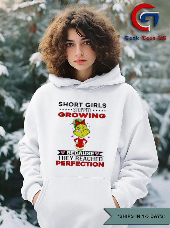 Grinch short girls stopped growing because they reached perfection Xmas shirt