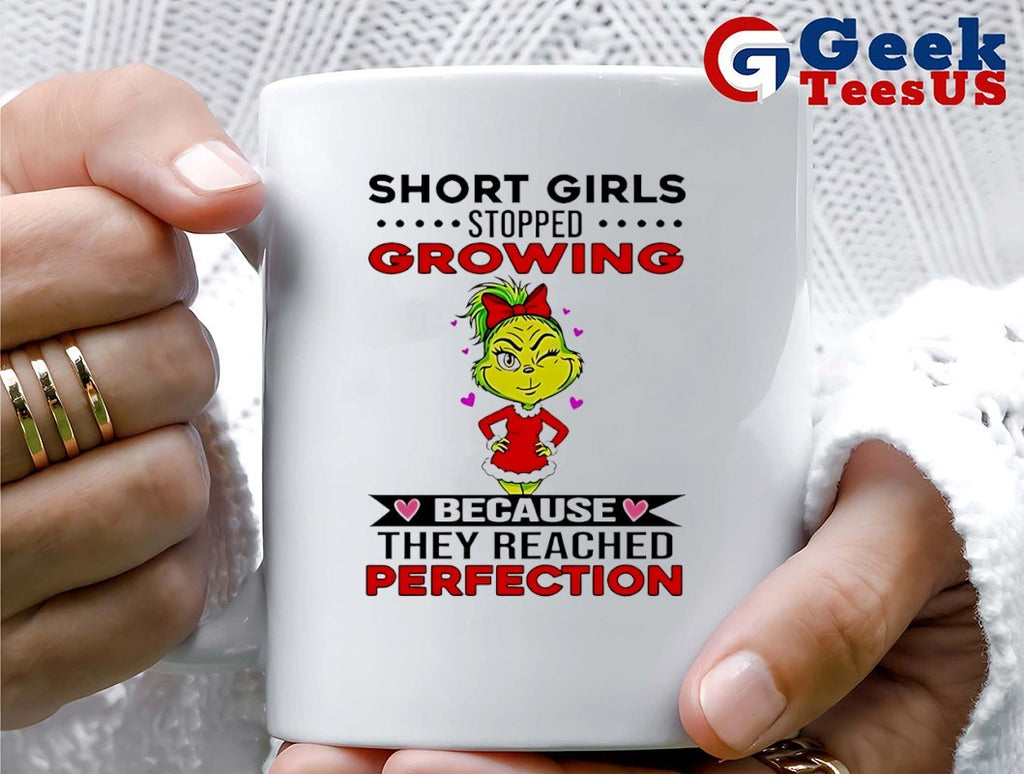 Grinch short girls stopped growing because they reached perfection Xmas shirt
