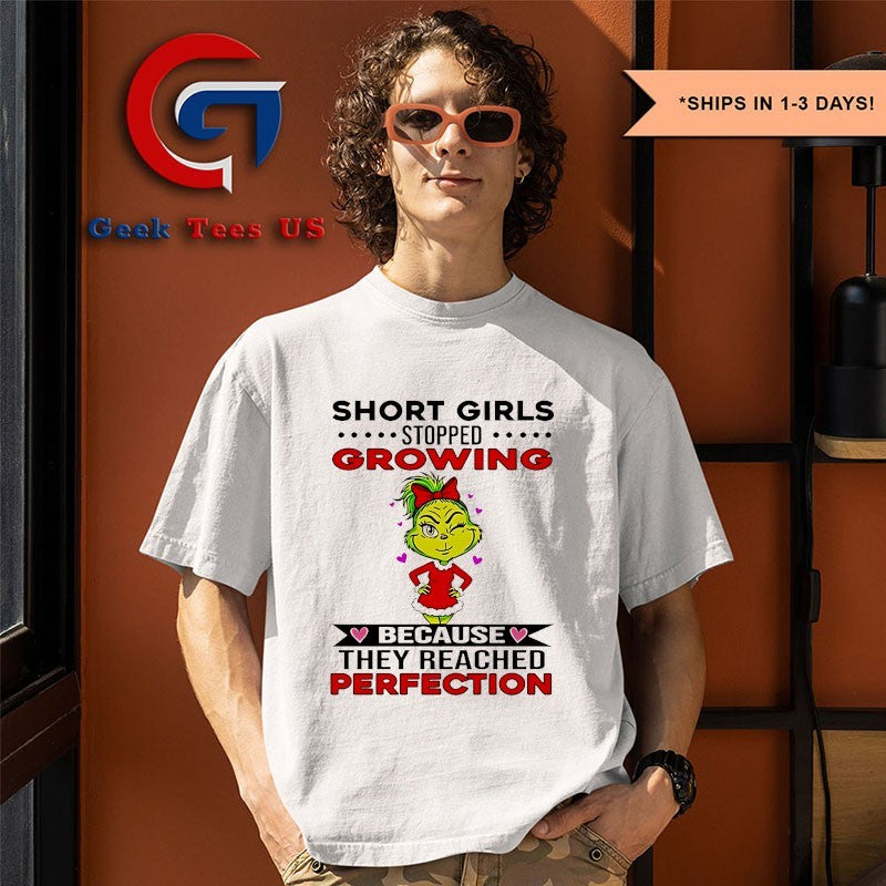 Grinch short girls stopped growing because they reached perfection Xmas shirt