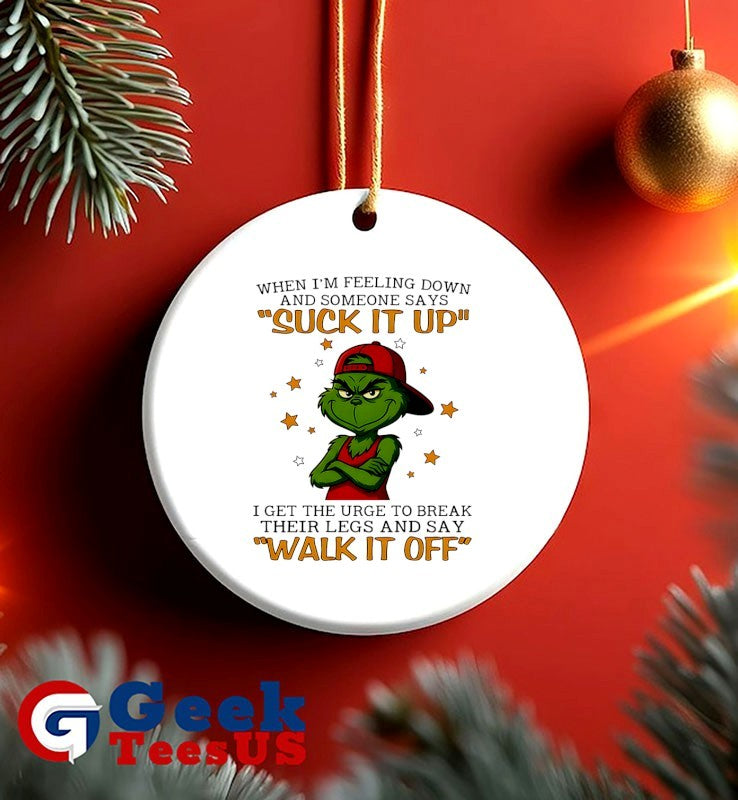 Grinch when I’m feeling down and someone says suck it up shirt