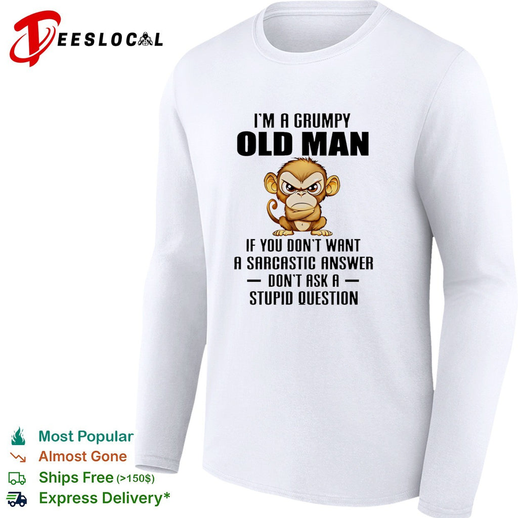 Grumpy monkey I’m a grumpy old man sarcastic answer shirt