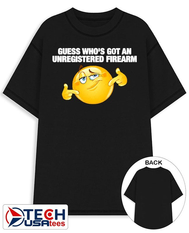 Guess who’s got an unregistered firearm shirt