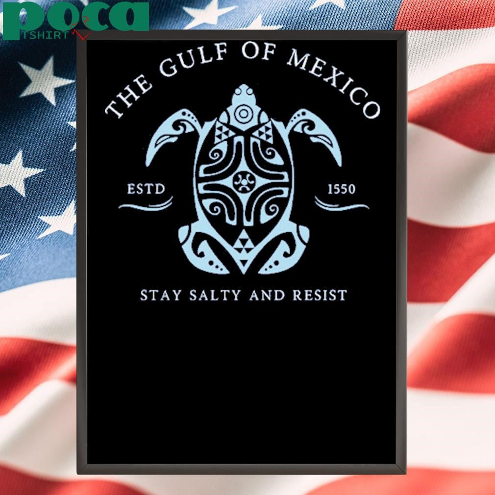 Gulf of Mexico Estd 1550 Stay Salty And Resist Shirt