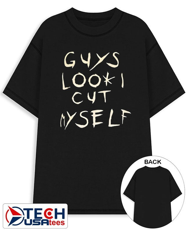 Guys look I cut myself shirt