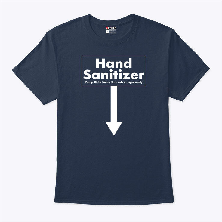 Hand Sanitizer Pump 10-15 Times Then Rub In Vigorously Shirt