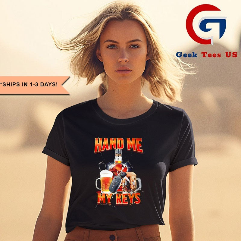 Hand me the keys shirt