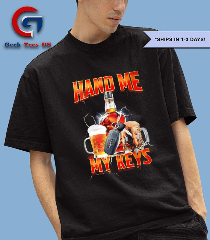 Hand me the keys shirt
