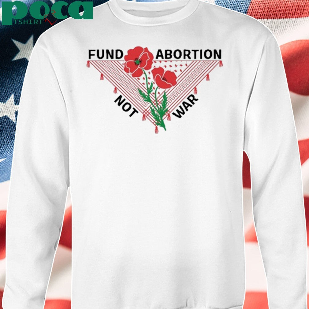 Hannah Einbinder Fund Abortion Not War shirt