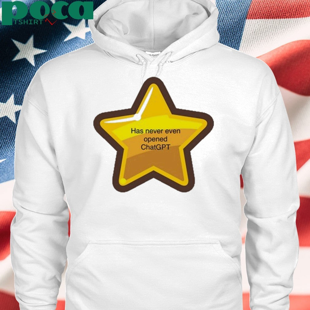 Has Never Even Opened Chatgpt T-Shirt
