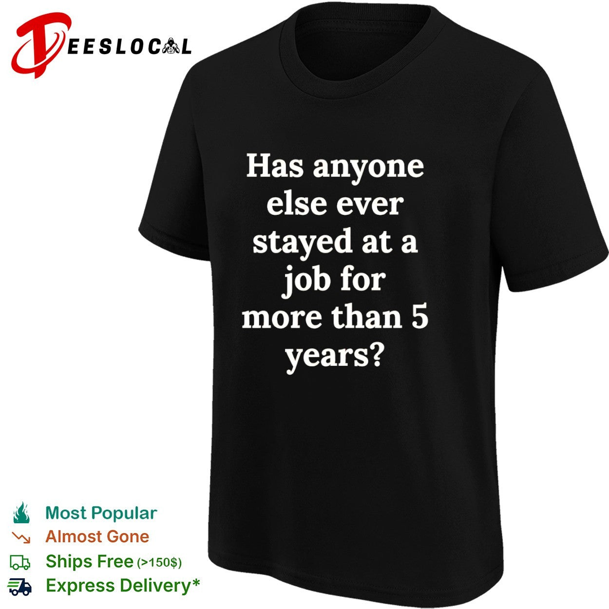 Has anyone else ever stayed at a job for more than 5 years shirt