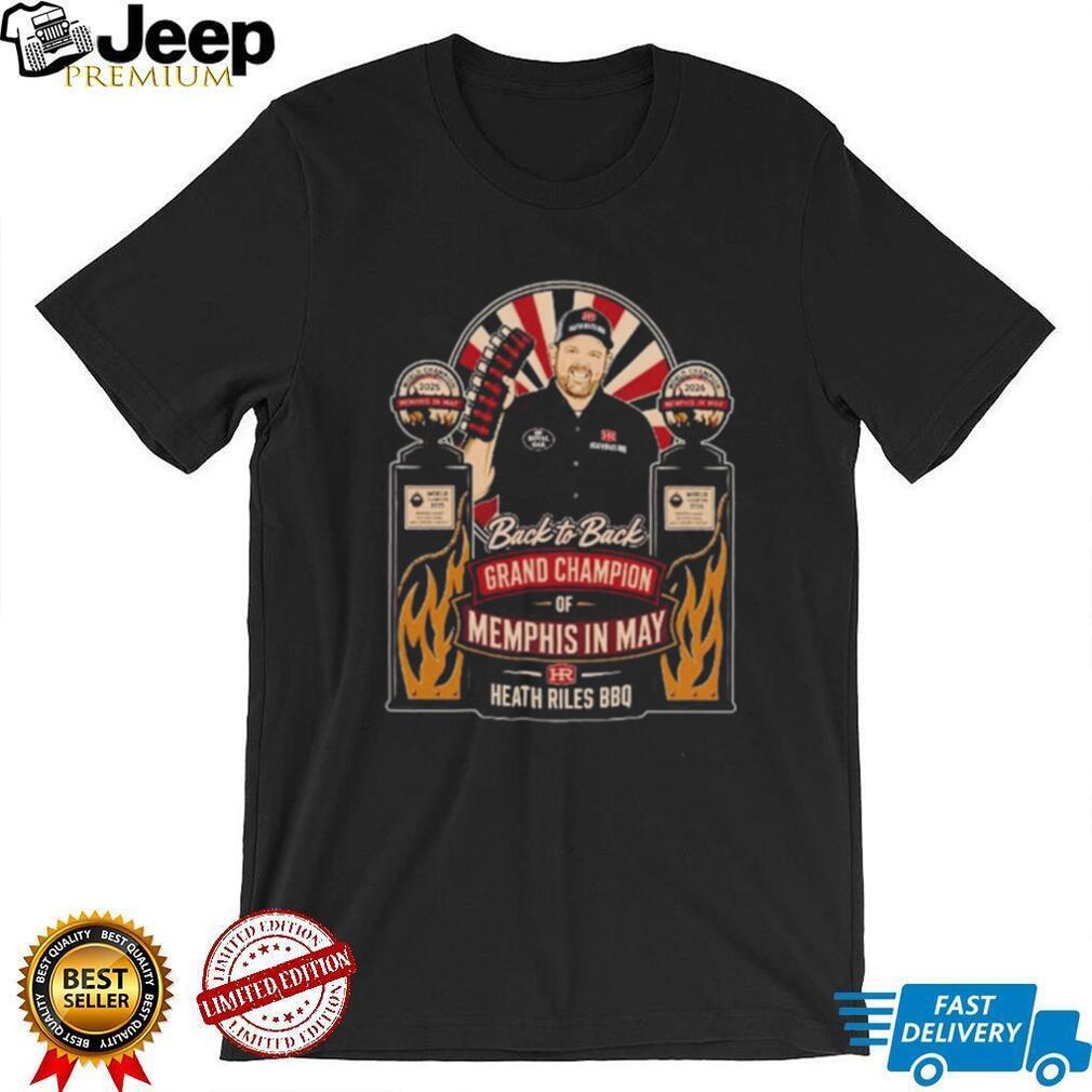 Heath Riles BBQ Back to Back Grand Champion of Memphis in May shirt