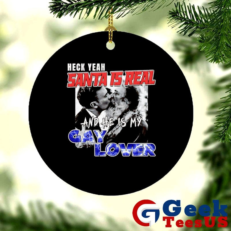 Heck yeah Santa is real and he’s my gay lover shirt