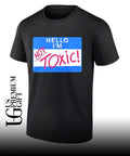 Hello I’m Not Toxic name tag Sarcastic Humor meme shirt
