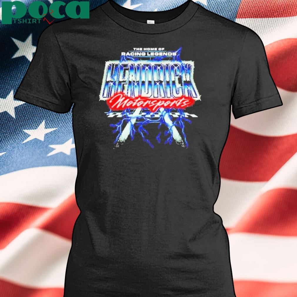 Hendrick Motorsports Home of Racing Legends shirt
