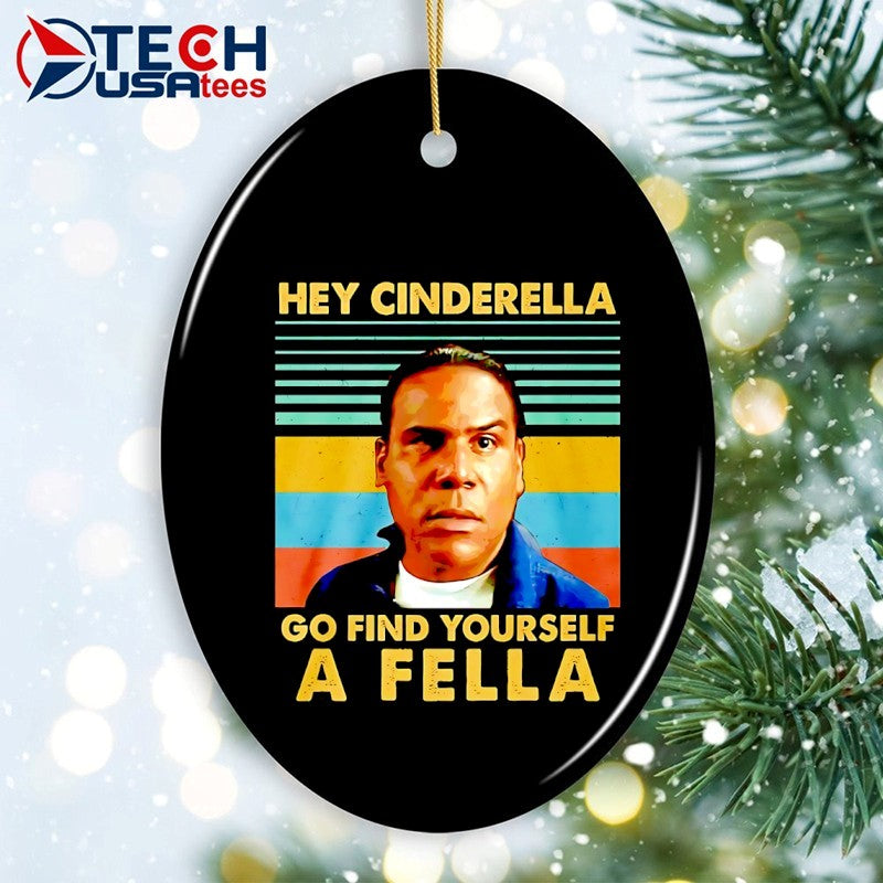 Hey Cinderella go find yourself a fella retro shirt