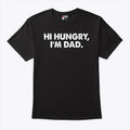 Hi Hungry I’m Dad T Shirt