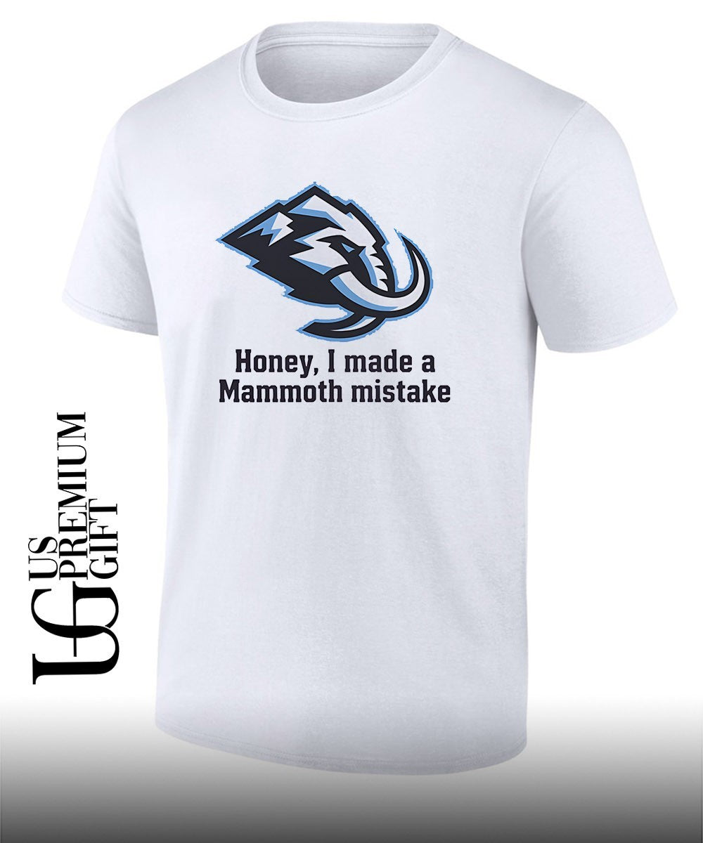 Honey I made a mammoth mistake T-shirt