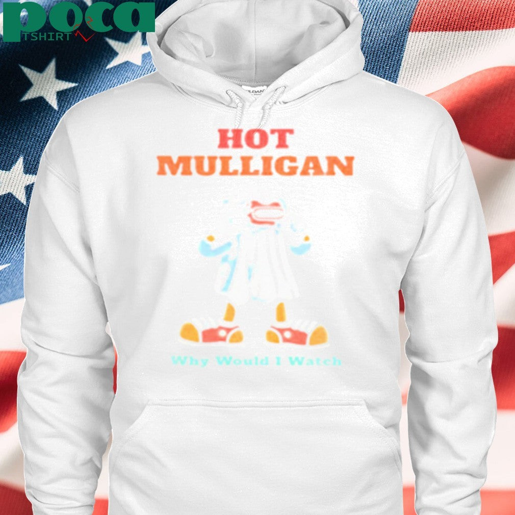Mulligan Why Would I Watch shirt