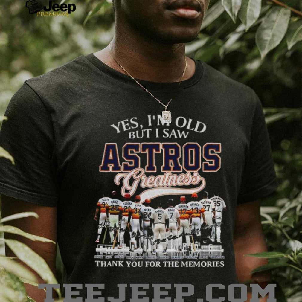 Houston Astros Players Baseball Legends Yes I’m Old But I Saw Astros Greatness Shirt