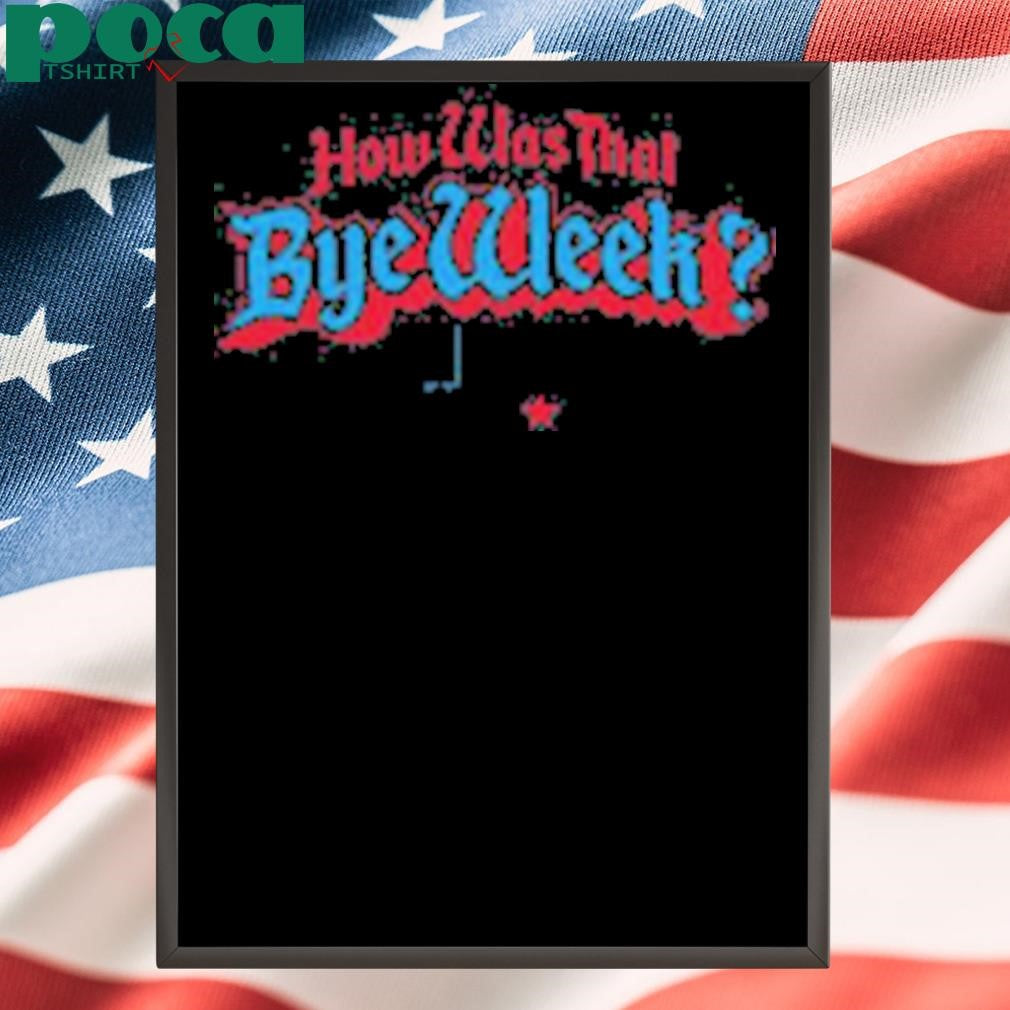 Houston Football How Was That Bye Week T-Shirt