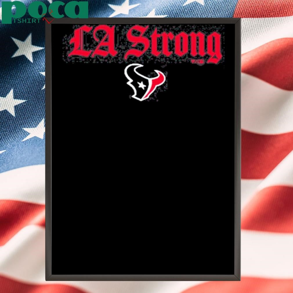 Houston Texans LA Strong T-Shirt