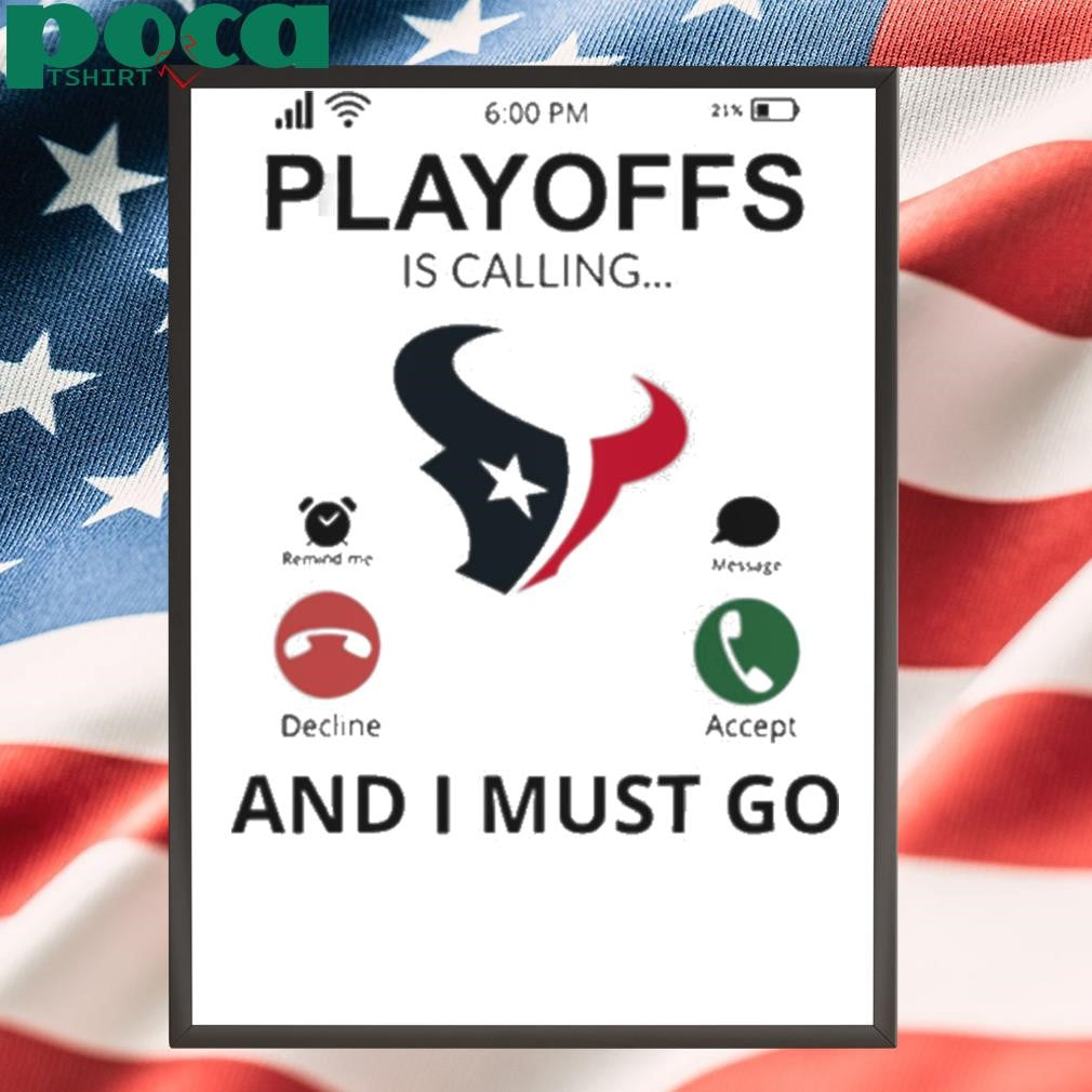 Houston Texans shirt Playoff Is Calling And I Must Go shirt