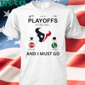 Houston Texans shirt Playoff Is Calling And I Must Go shirt