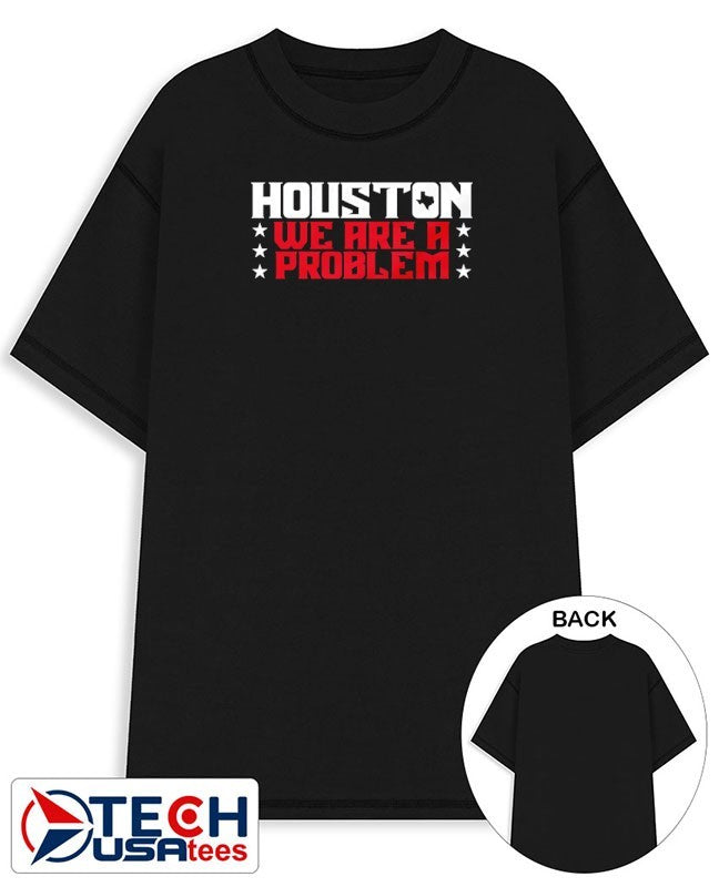 Houston Texans we are a problem shirt