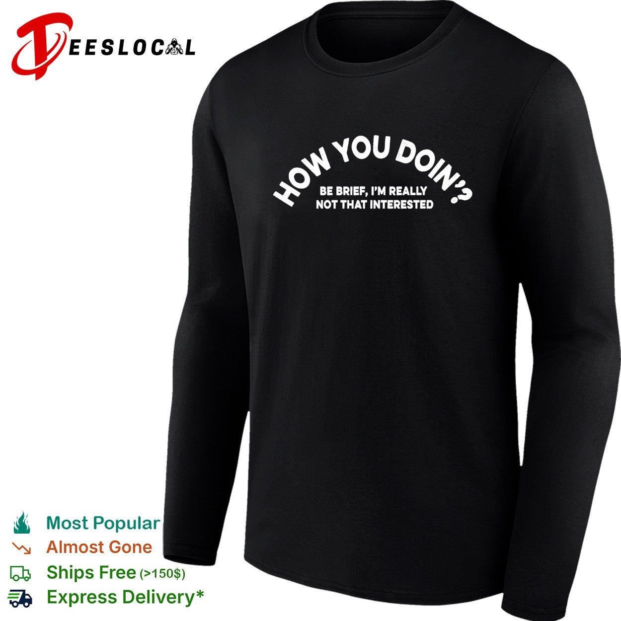 How you doin’ be brief I’m really not that interested shirt