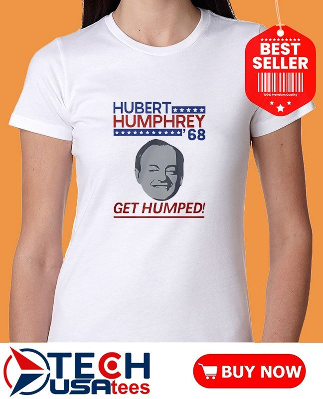 Hubert Humphrey Get Humped 1968 shirt