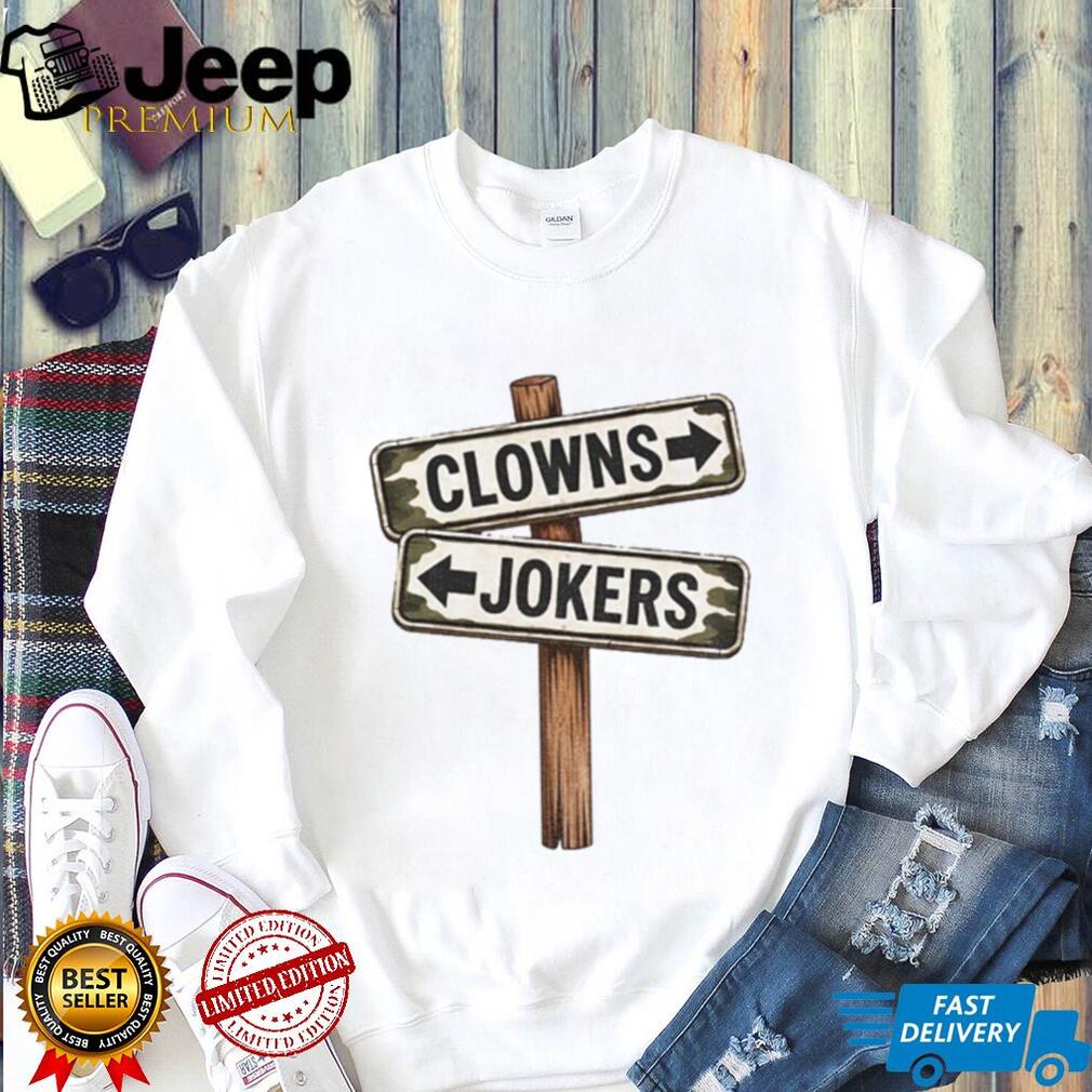 Humorous Sign Clowns Jokers Shirt