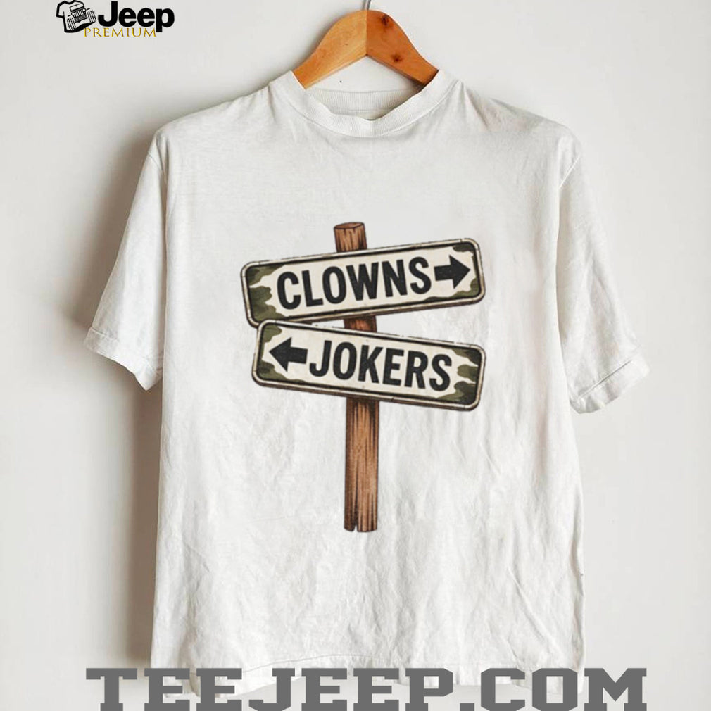Humorous Sign Clowns Jokers Shirt