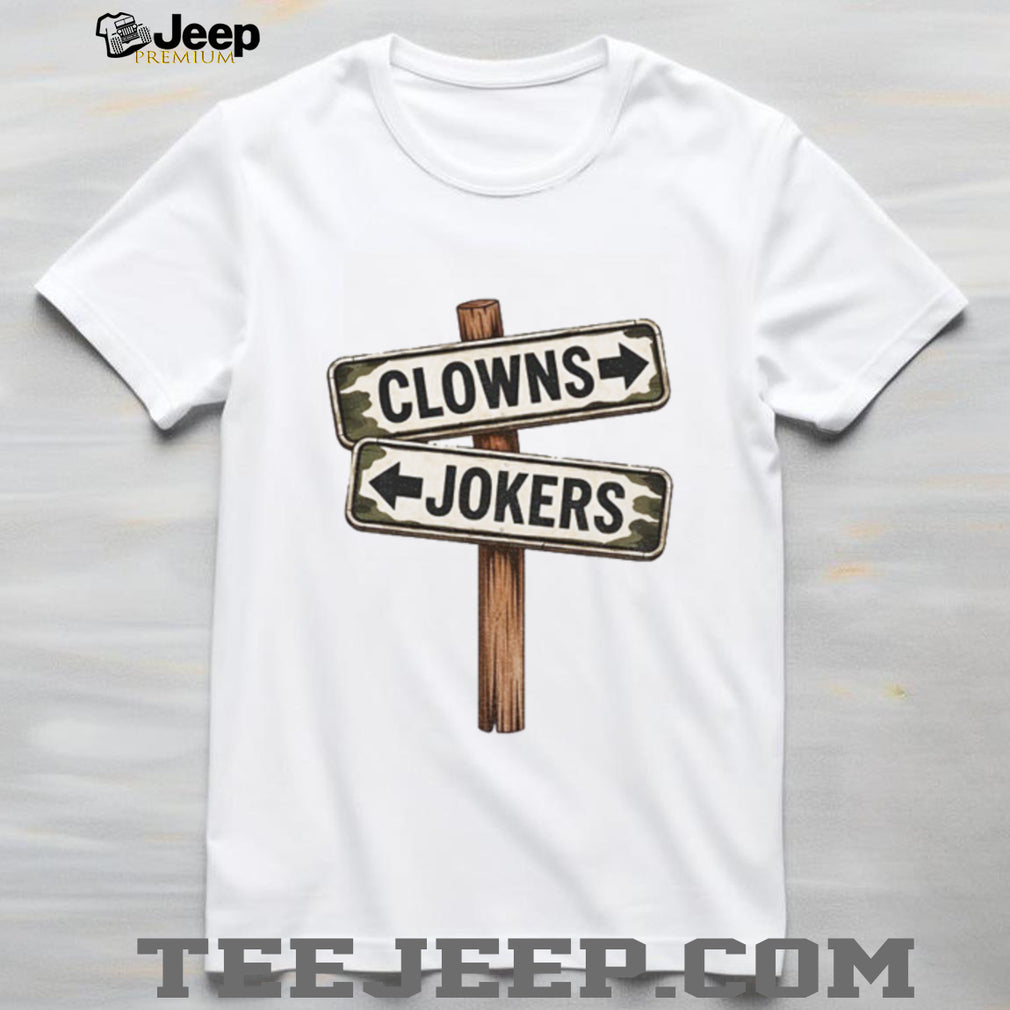 Humorous Sign Clowns Jokers Shirt
