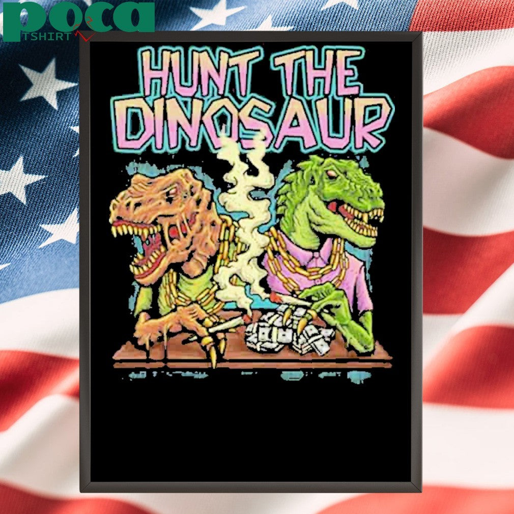 Hunt The Dinosaur Gangster Dino Merchandise 2025 shirt