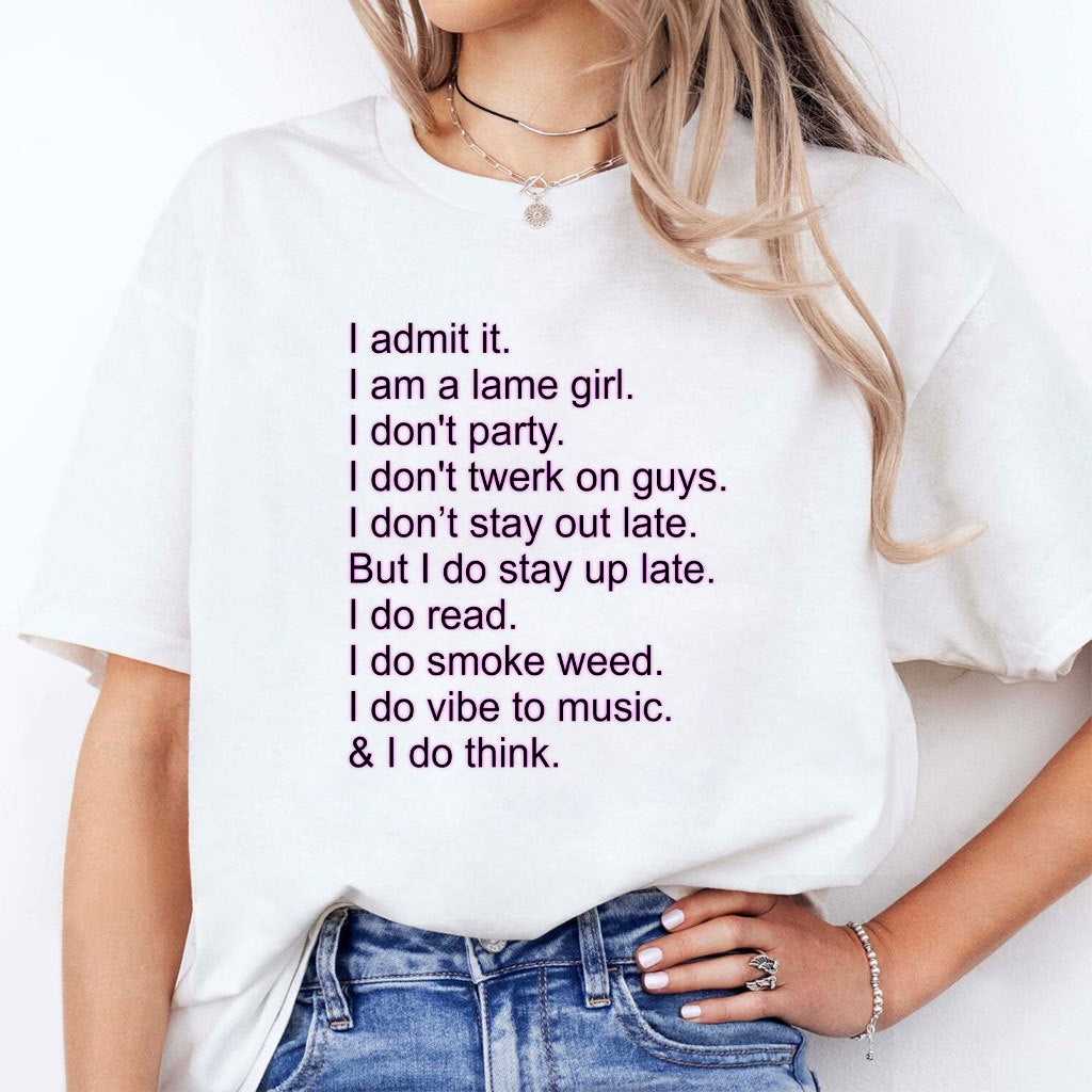 I Admit It I Am A Lame Girl I Don’t Party I Do Smoke Weed Shirt