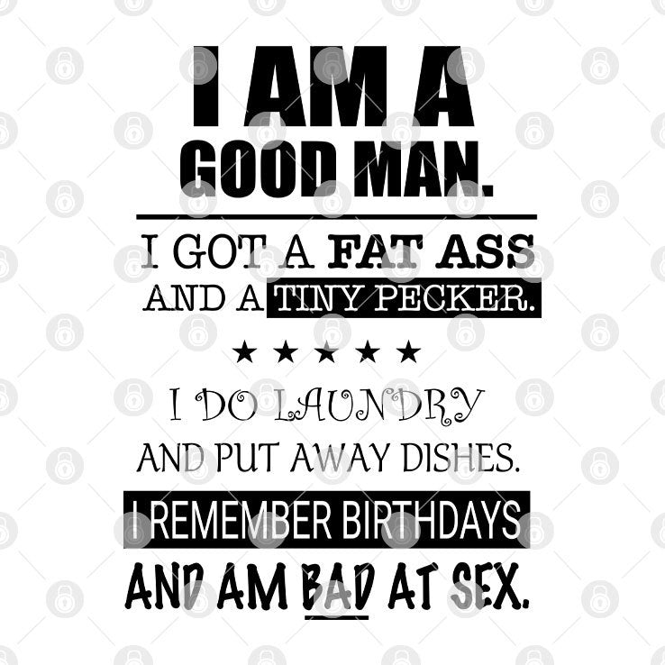 I Am A Good Man I Got A Fat Ass And A Tiny Pecker Mug
