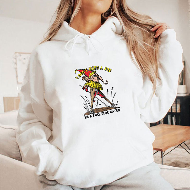 I Don’t Need A Job I’m A Full Time Hater T Shirt