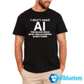 I Don’t Need AI The Black Mold In My Walls Knows Everything Shirt
