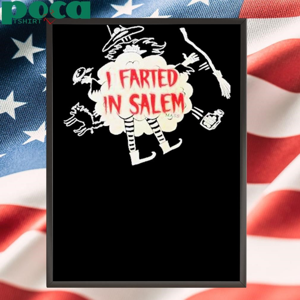 I Farted In Salem Mass Shirt