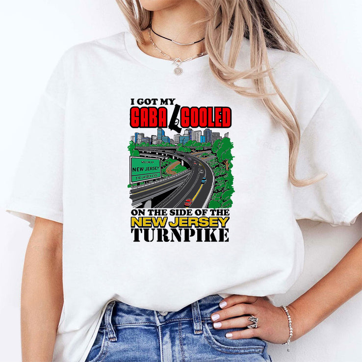 I Got My Gaba Gooled On The Side Of The New Jersey Turnpike Shirt