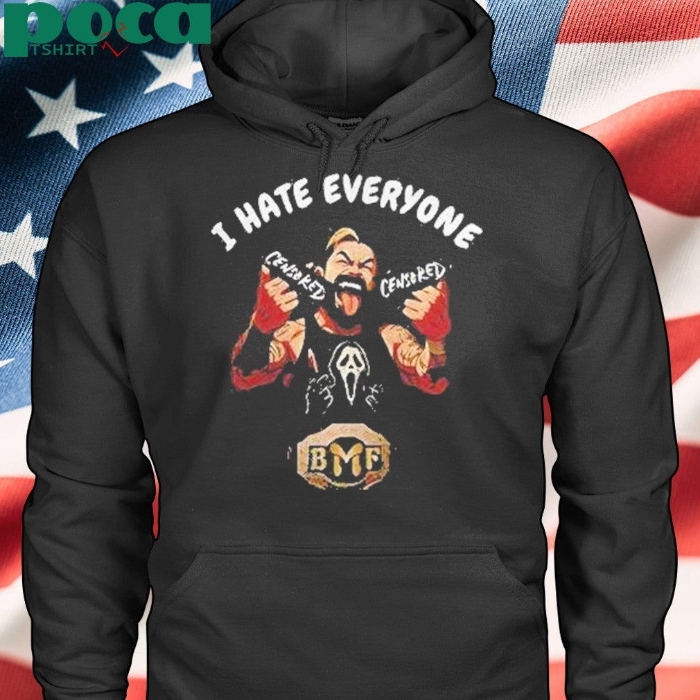 I Hate Everyone Sensored Bmf Shirt