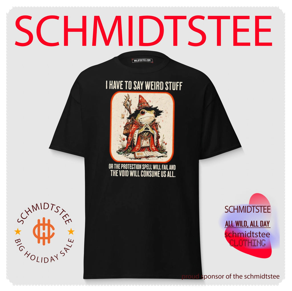 I Have to Say Weird Stuff or the Protection Spell Will Fail shirt